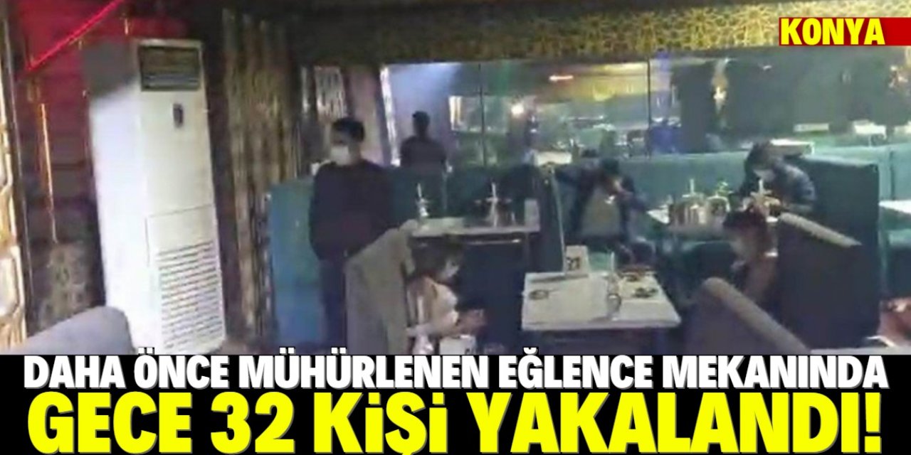 Konya'da sokağa çıkma yasağını delip eğlence mekanına gitmişler! 32 kişiye işlem yapıldı