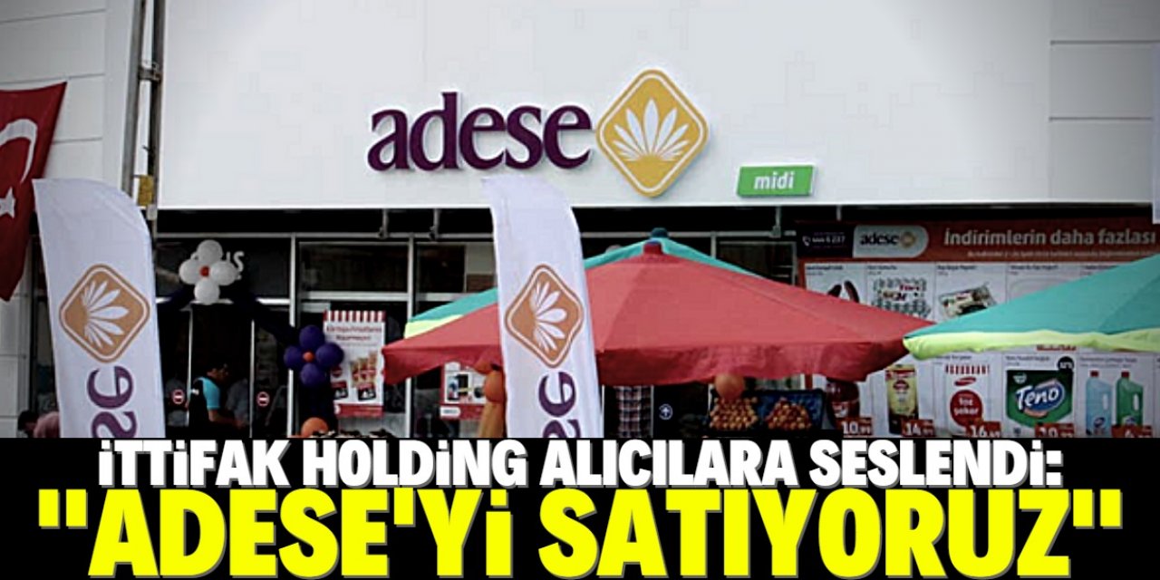 İttifak Holding duyurdu: Adese'nin tüm şubeleri satılacak