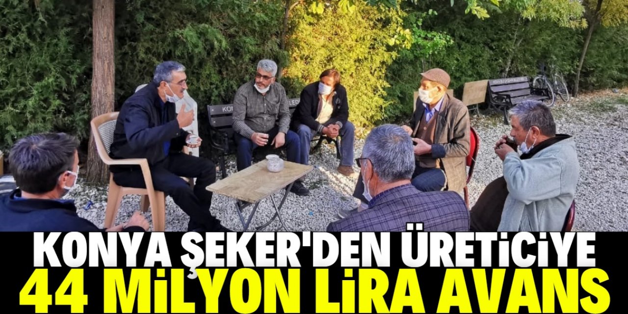 Konya Şeker’den üreticiye 44 Milyon 335 Bin TL avans ödemesi