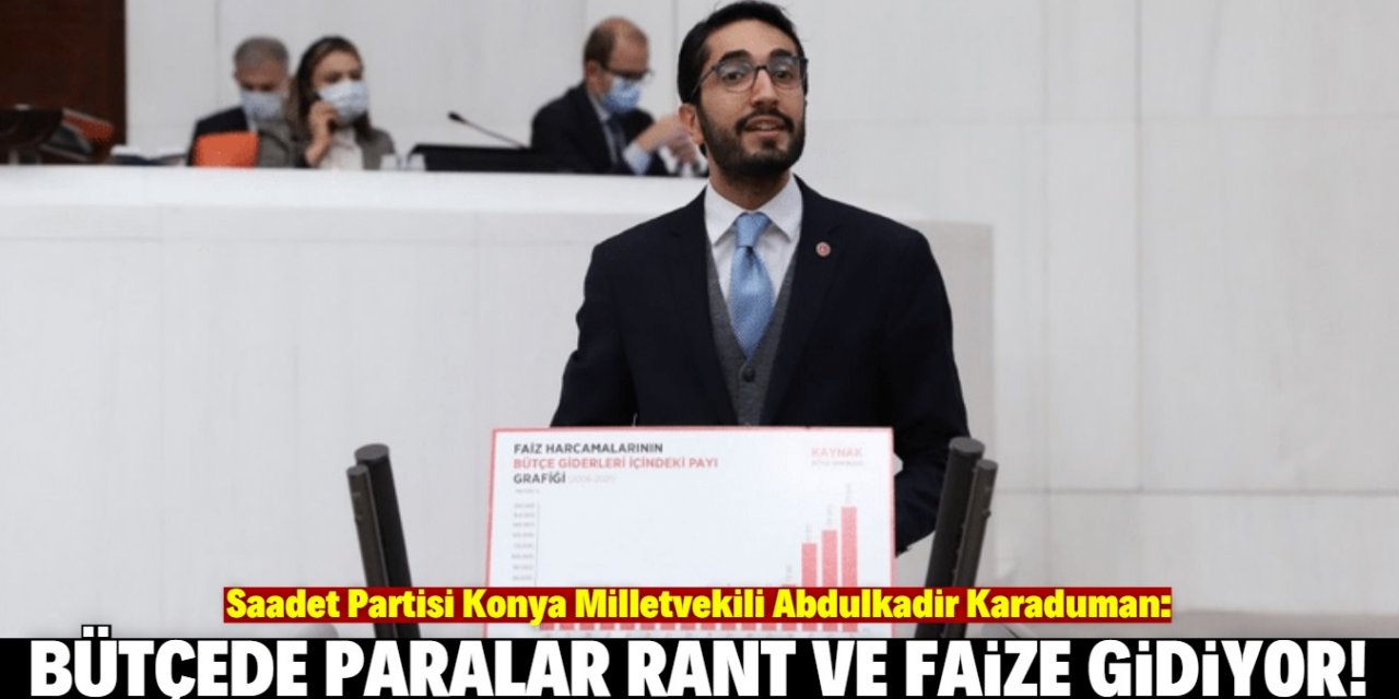 Karaduman: 2021 yılı bütçesi faiz bütçesidir