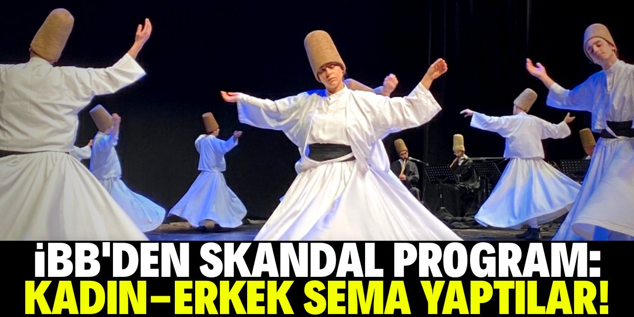 İBB’nin sözde Şeb’i Arus programında skandal! Kadın-erkek sema yaptılar