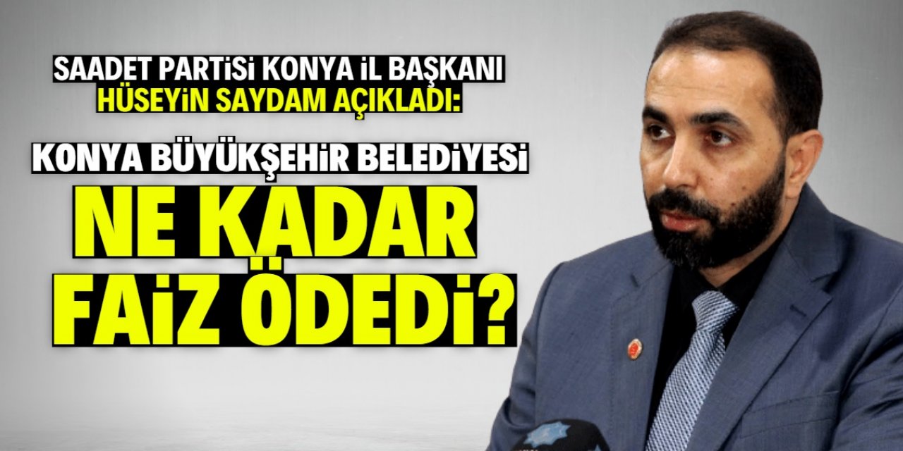 Konya Büyükşehir Belediyesi kaç para faiz ödedi?