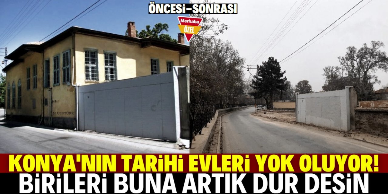 Konya’da bir tarih böyle yok oldu!