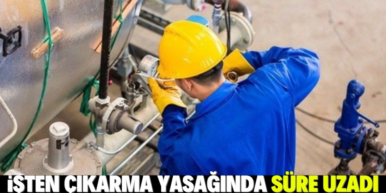 İşten çıkarma yasağı bu tarihe kadar devam edecek