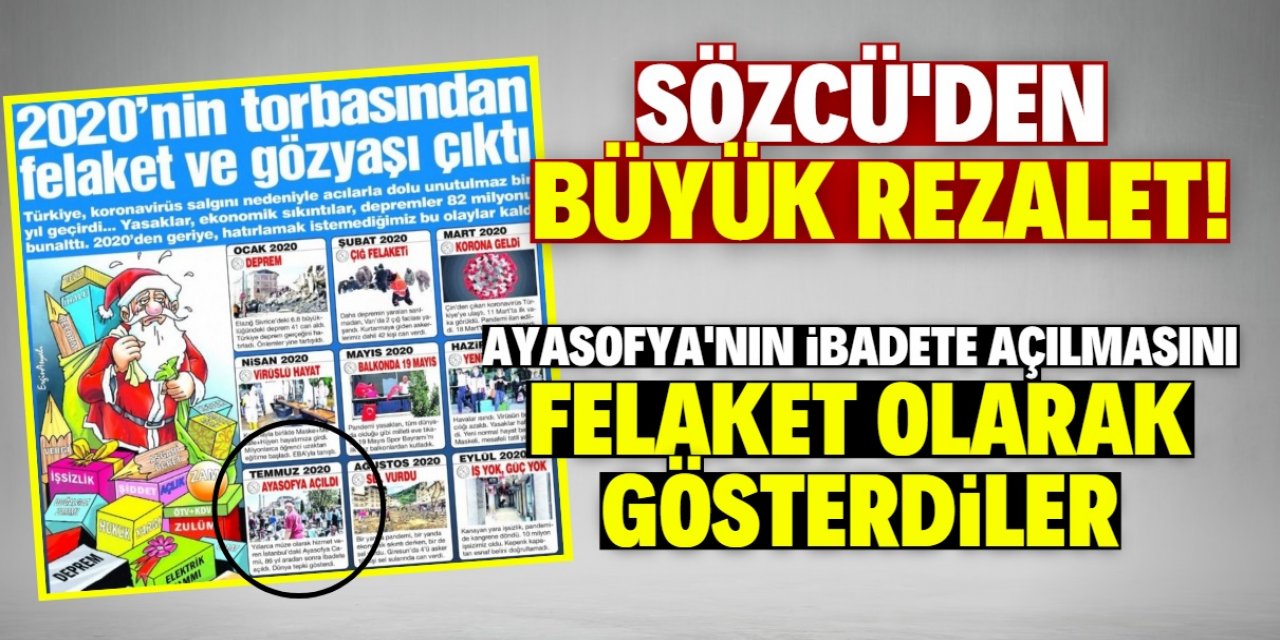 Sözcü'den büyük rezalet! Ayasofya hakkında skandal ifadeler