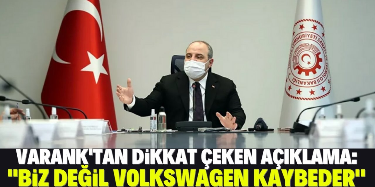Varank'tan Alman otomotiv deviyle ilgili açıklama: Biz değil, Volkswagen kaybeder