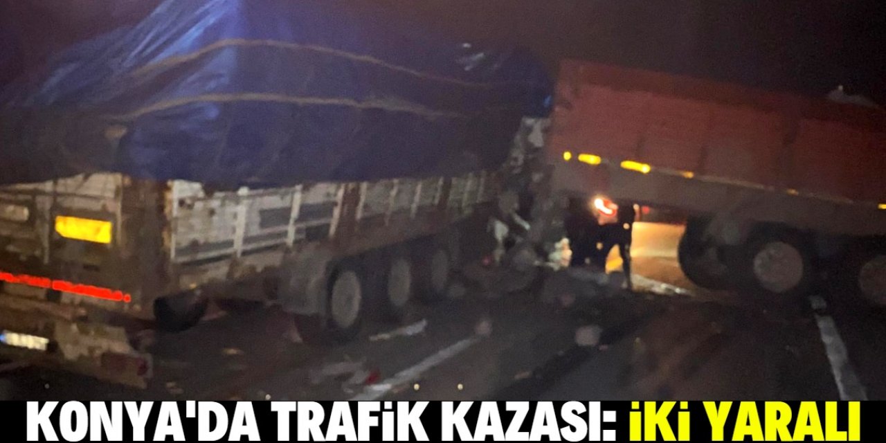 Konya'da iki TIR kazaya karıştı: Sürücüler yaralı