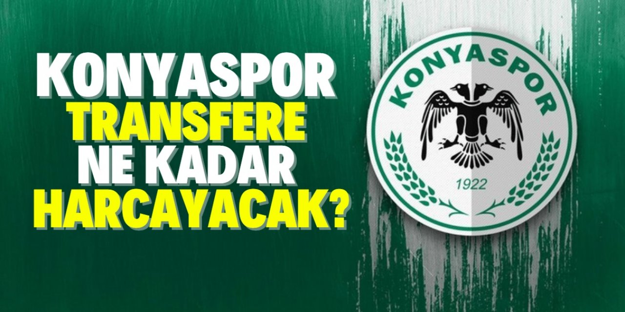 Süper Lig takımlarının harcama limitleri belli oldu: Konyaspor transfere ne kadar harcayacak?