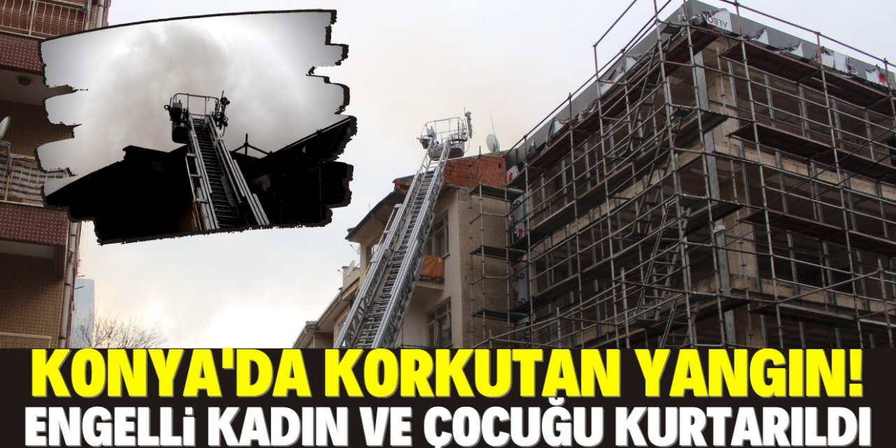 Konya'da korkutan yangın! Çatıda başlayan yangın eve sıçradı