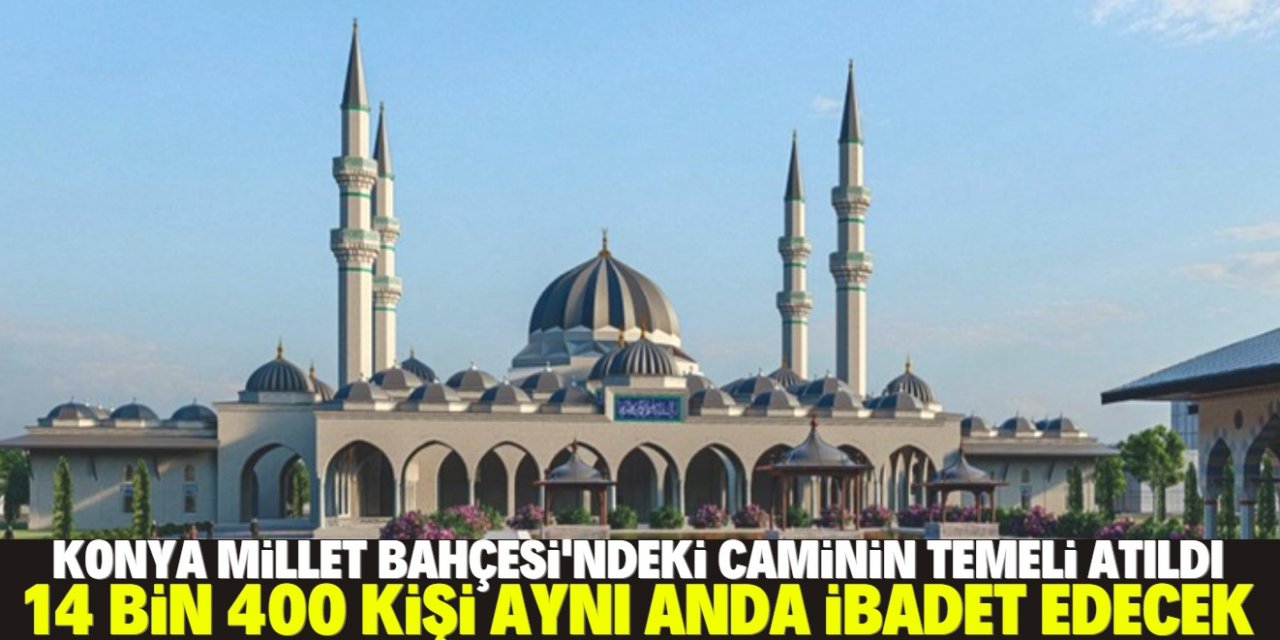 Konya'da 14 bin 400 kişinin aynı anda ibadet edeceği caminin temeli atıldı