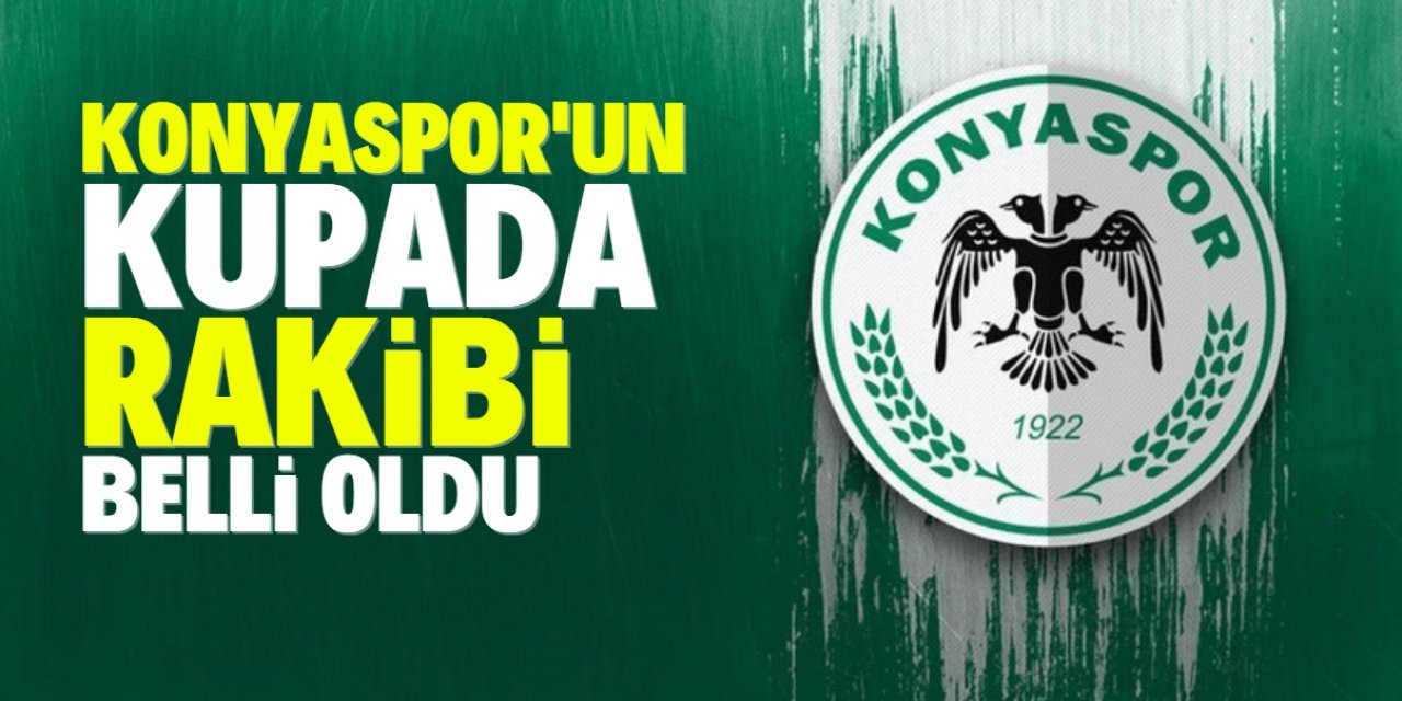 Konyaspor'un çeyrek finalde rakibi belli oldu