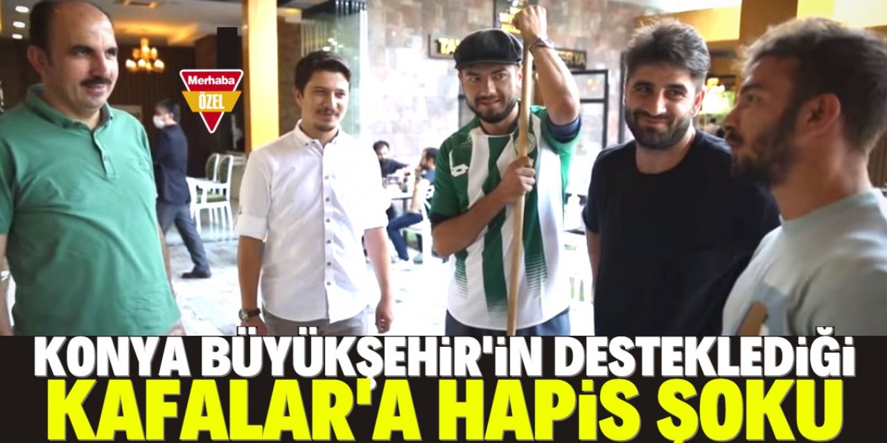 Konya Büyükşehir’in desteklediği Kafalar’a hapis şoku