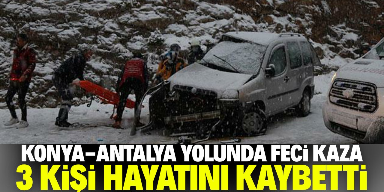 Konya-Antalya yolunda feci kaza: 3 ölü, 4 yaralı