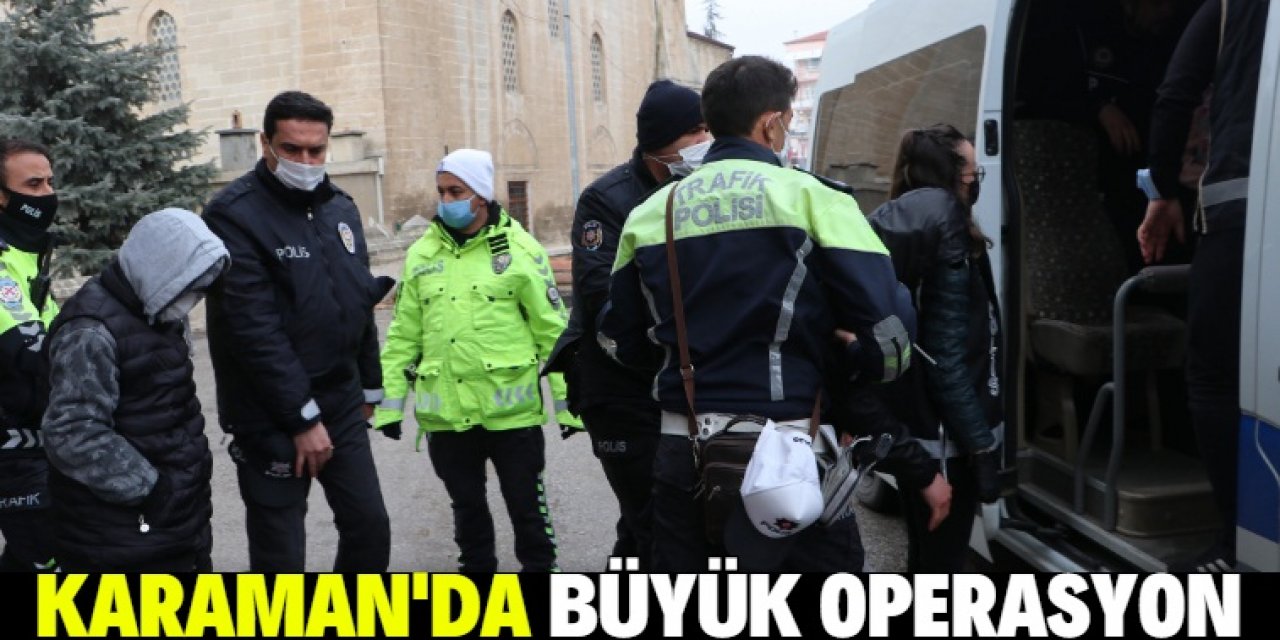 Karaman'da 550 polisle organize suç örgütü operasyonu
