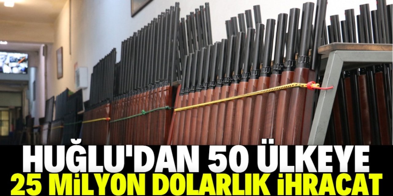 Konya'nın Huğlu Mahallesi'nden 25 milyon dolarlık av tüfeği ihracatı