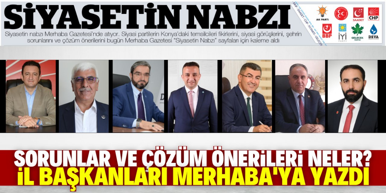 Sorunlar ve çözüm önerileri neler? “Siyasetin Nabzı” sayfaları için kaleme aldılar