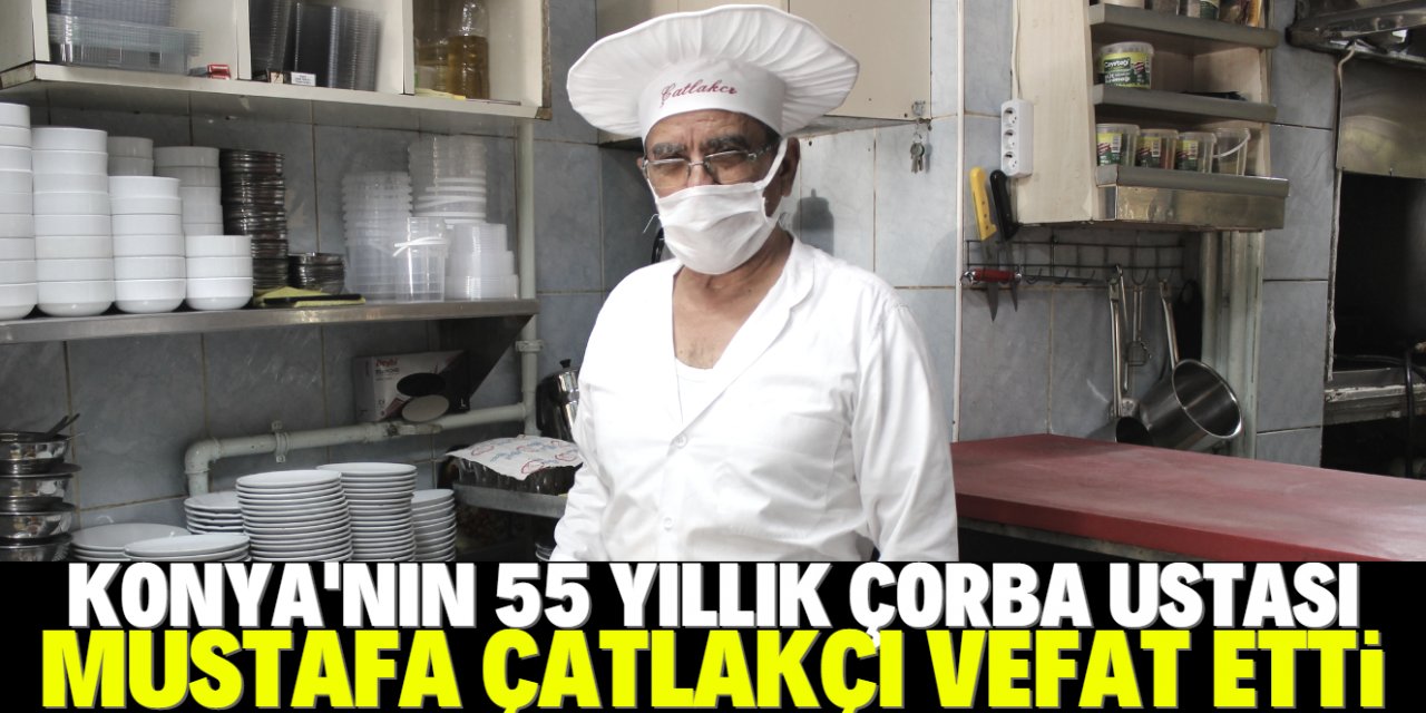 55 yıllık çorba ustası Mustafa Çatlakçı koronaya yenik düştü