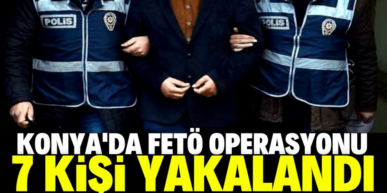 Konya'da FETÖ'nün mahrem imamlarına yönelik operasyonda 7 şüpheli yakalandı