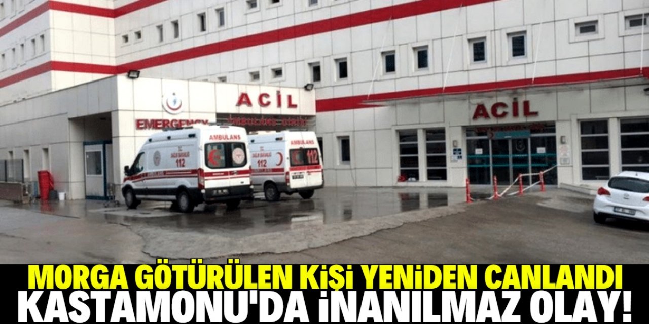 Öldü diye morga kaldırılmıştı! Kastamonu’da inanılmaz olay!