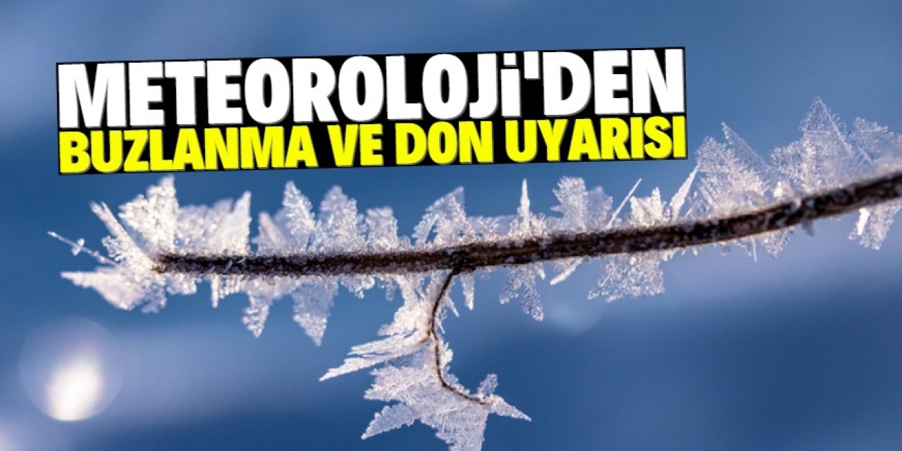 Konya, Niğde, Aksaray ve Afyonkarahisar için kuvvetli buzlanma ve don uyarısı