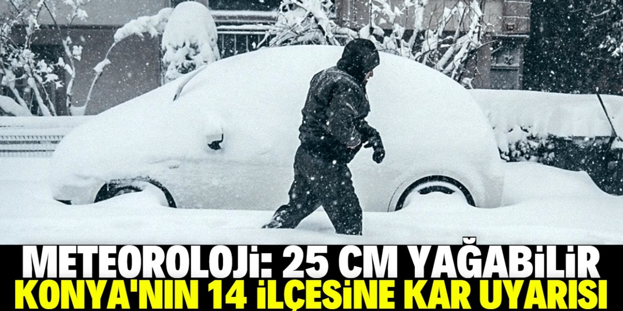 Konya'nın 14 ilçesine yoğun kar yağışı uyarısı