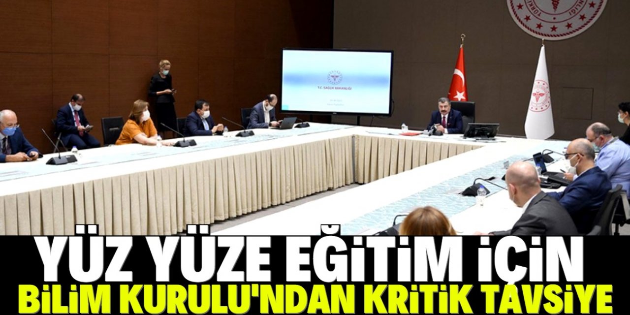 Bilim Kurulu yüz yüze eğitim için tarih verdi ve uyardı