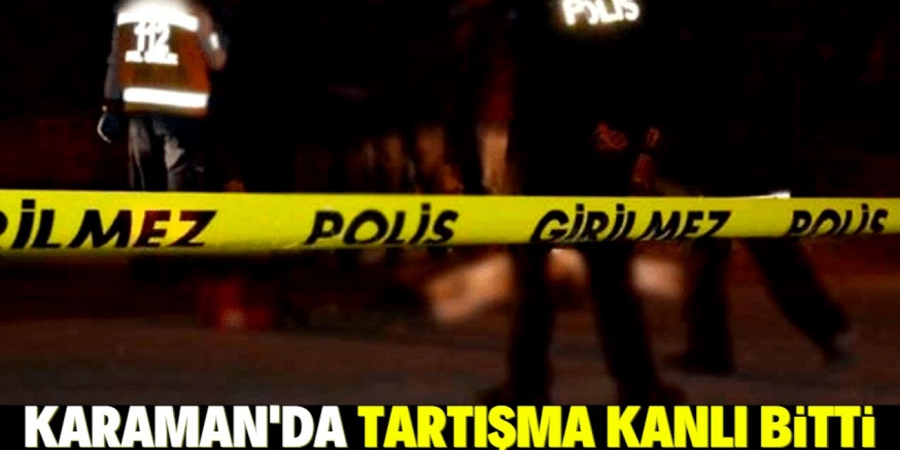 Karaman'da bir kişi bıçakla öldürüldü