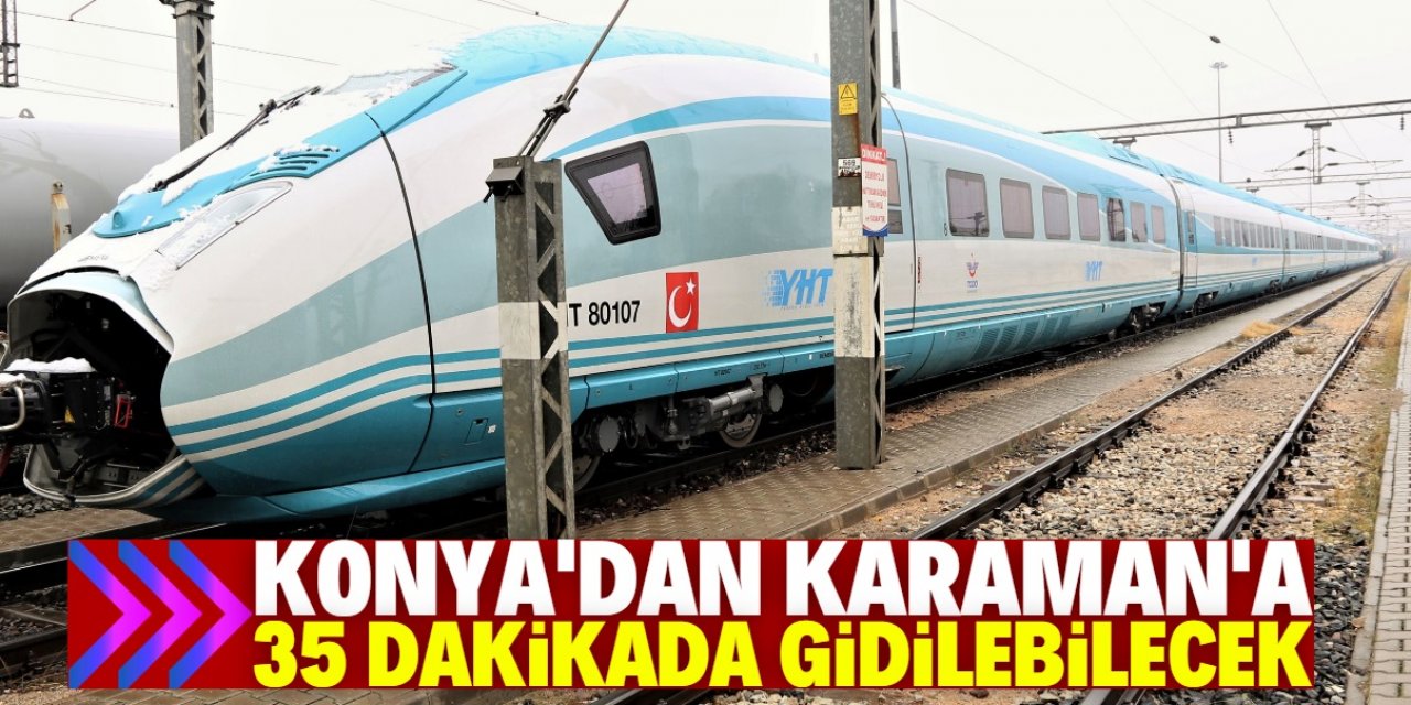 Konya-Karaman YHT hattında testler başlıyor