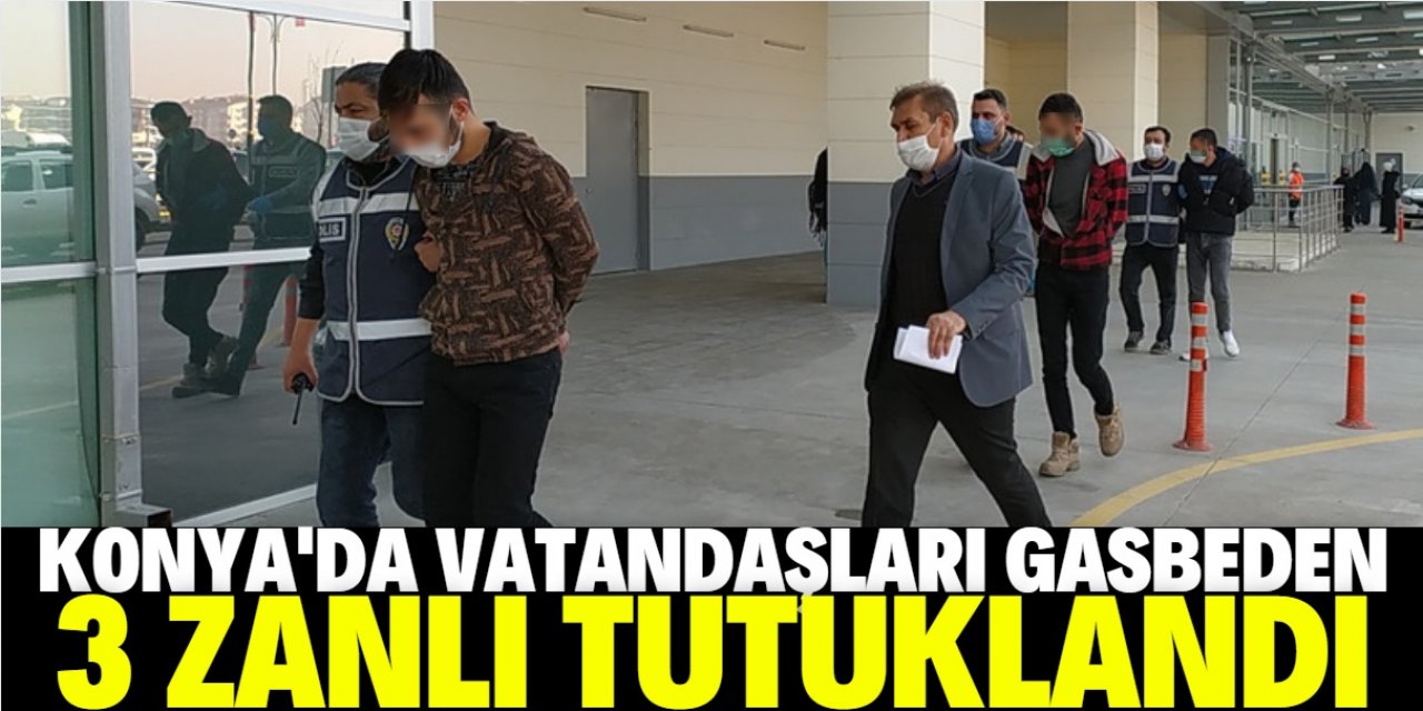 Konya'da bıçak zoruyla vatandaşları gasbeden 3 zanlı tutuklandı