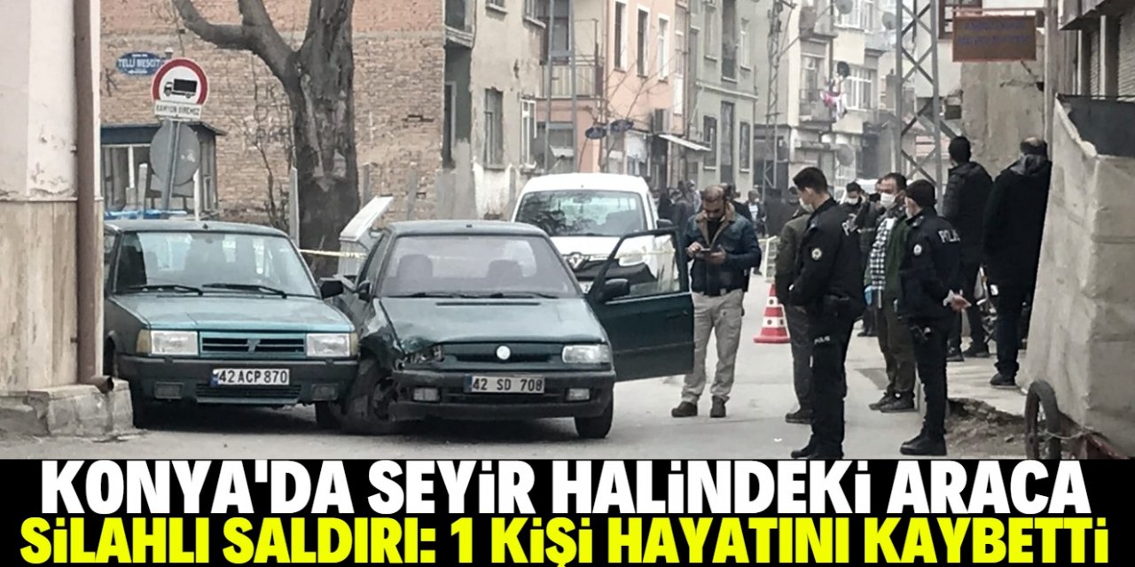 Konya’da silahlı saldırı: 1 ölü