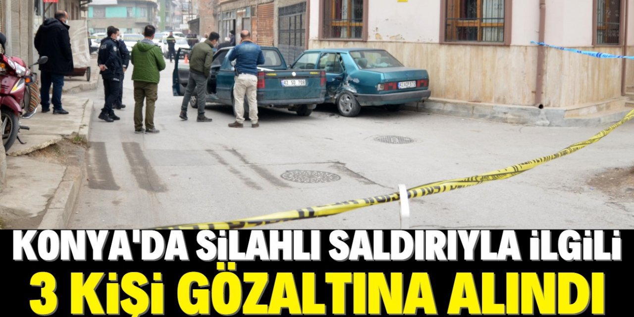 Konya'daki silahlı saldırıyla ilgili 3 kişi gözaltına alındı