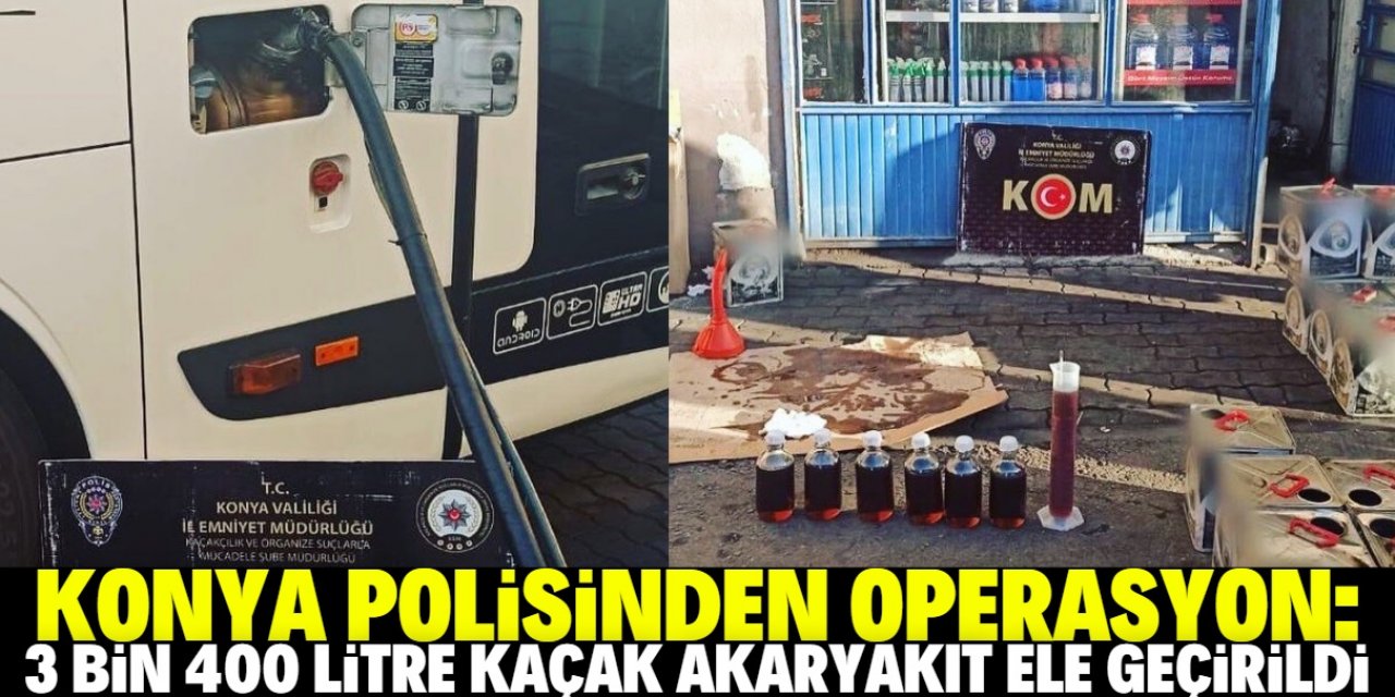 Konya'da 3 bin 400 litre kaçak akaryakıt ele geçirildi