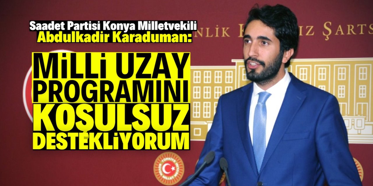 Konya Milletvekili Karaduman'dan Milli Uzay Programı'na destek