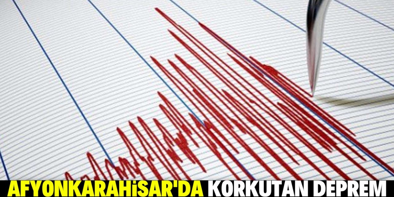 Afyonkarahisar’da korkutan deprem