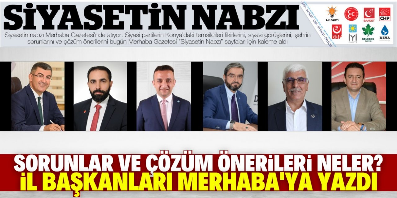 Konya'nın sorunları neler? İl Başkanları yazdı