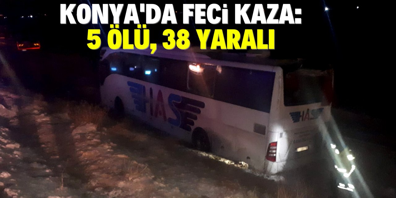Konya'da feci kaza: 5 ölü, 38 yaralı