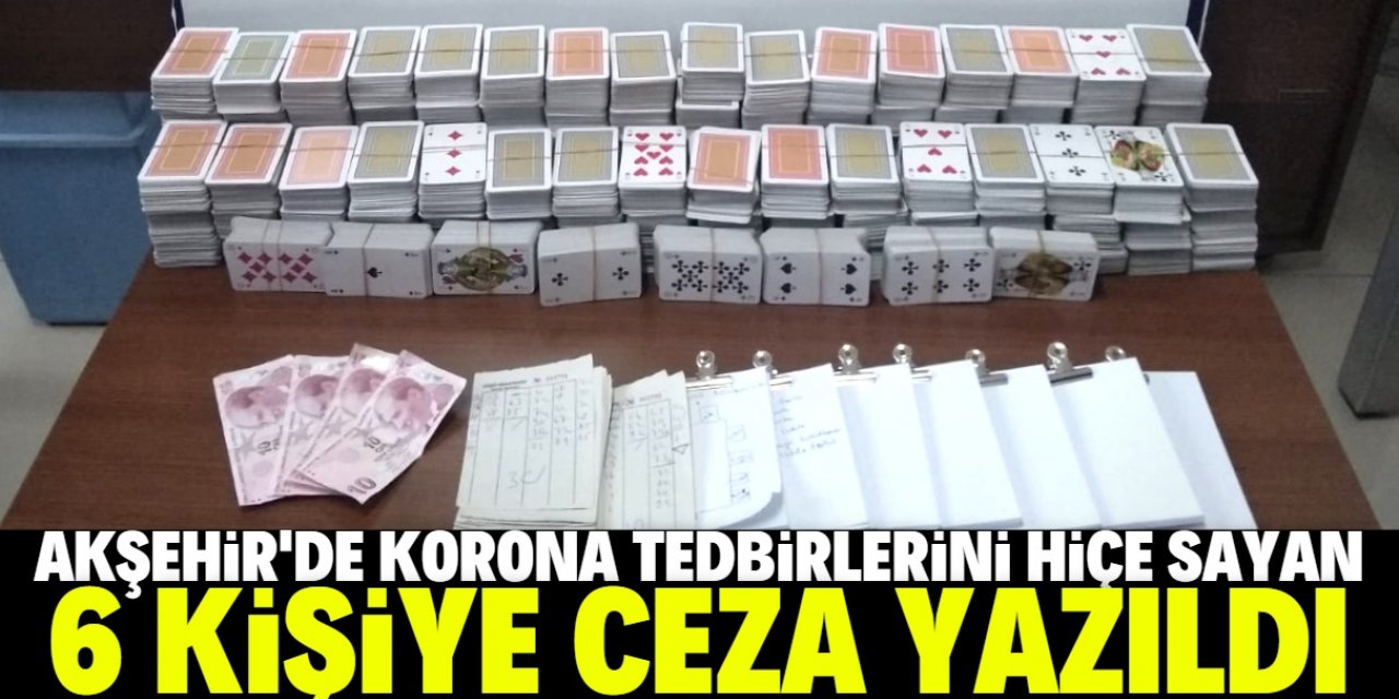 Akşehir'de Kovid-19 tedbirlerine uymayıp kumar oynayan 6 kişiye ceza kesildi