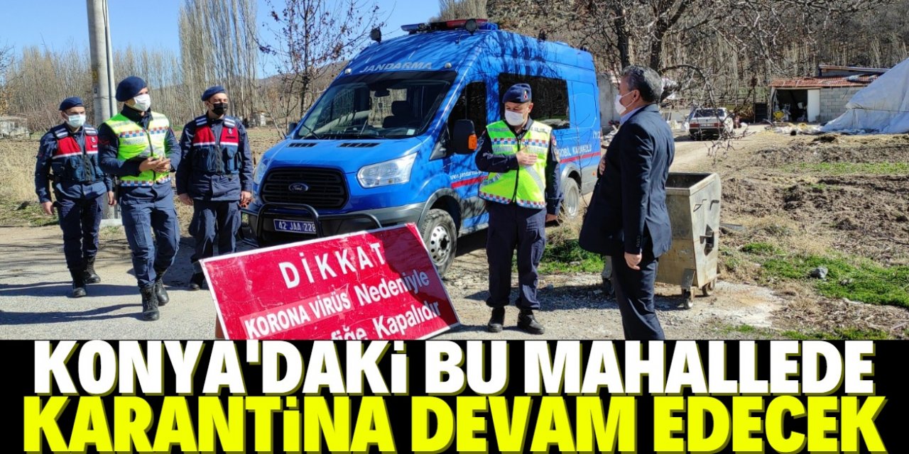 Konya'da bir mahalledeki mutasyonlu virüs karantinası uzatıldı