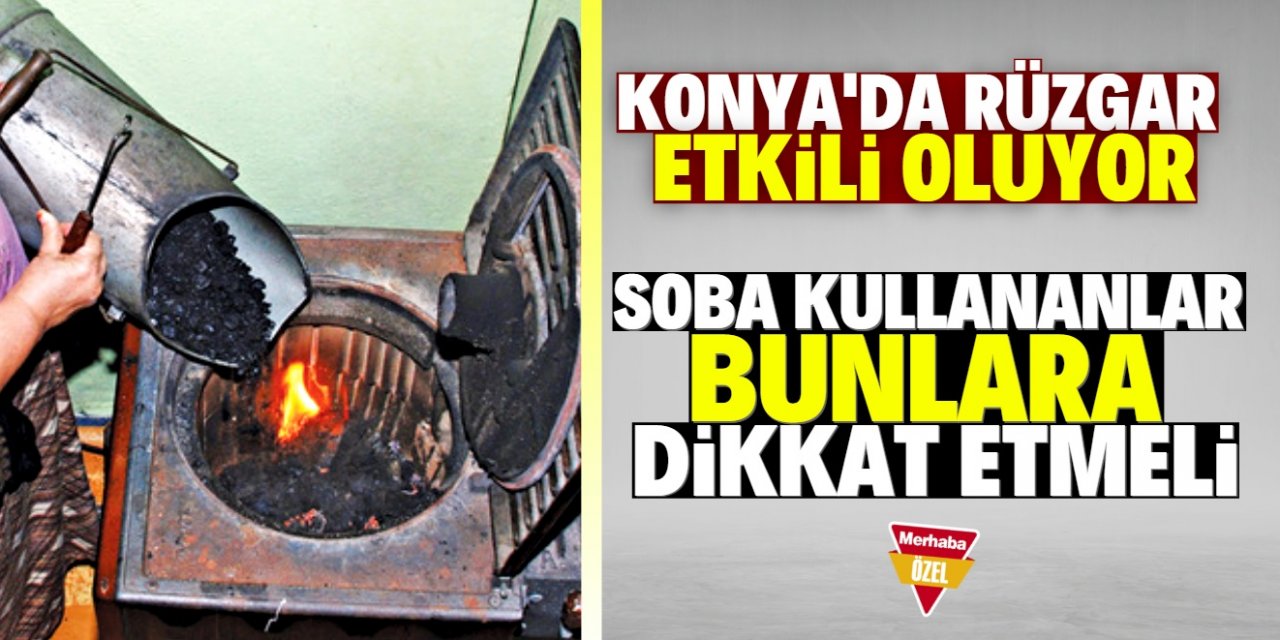 Rüzgarlı havada soba kullanımına dikkat!