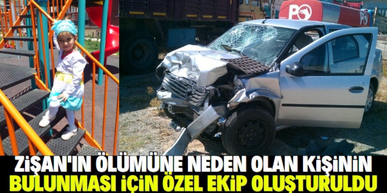 Zişan'ın ölümüne neden olan sürücünün bulunması için özel ekip