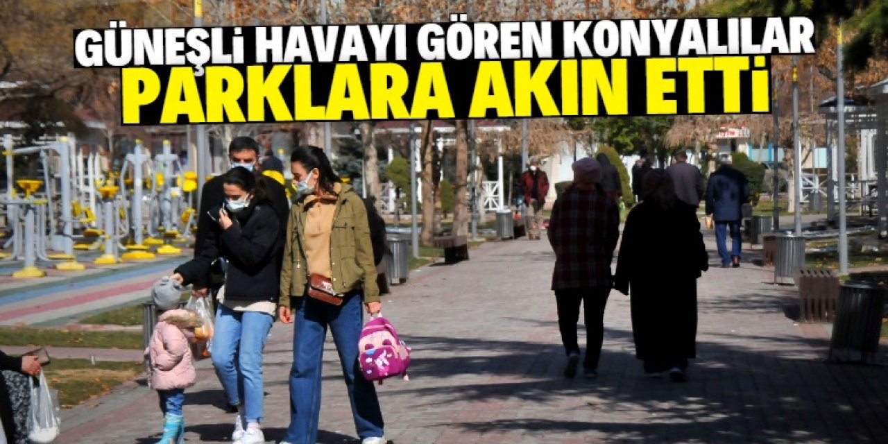 Konyalılar güneşli havada parklara akın etti