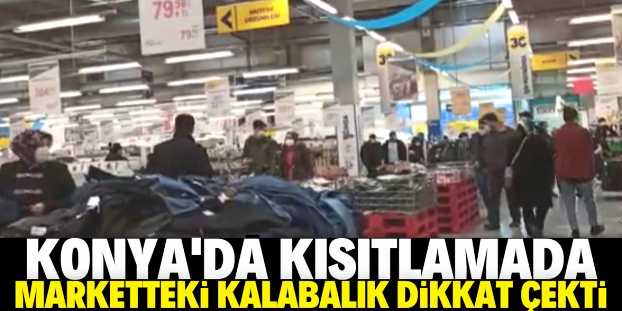 Kısıtlamada markette şaşırtan yoğunluk yaşandı