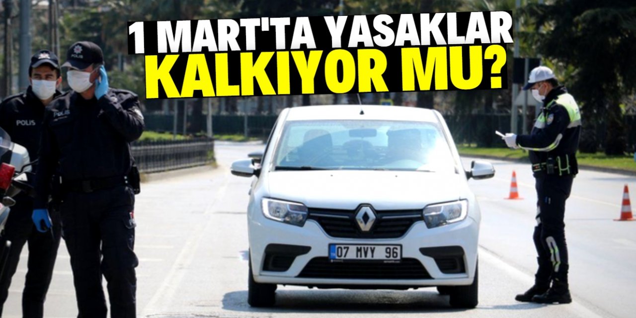 Yasaklar 1 Mart itibarıyla kalkar mı?