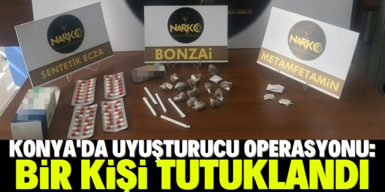 Konya'daki uyuşturucu operasyonunda bir kişi tutuklandı