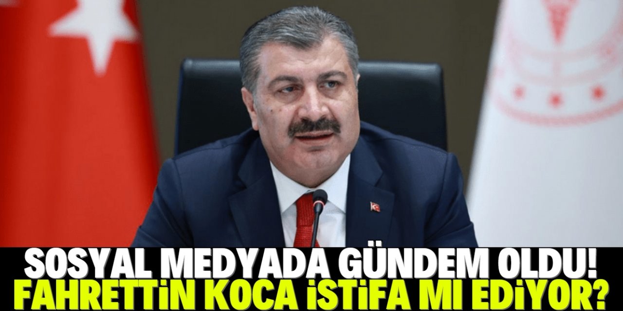 Fahrettin Koca istifa mı ediyor?