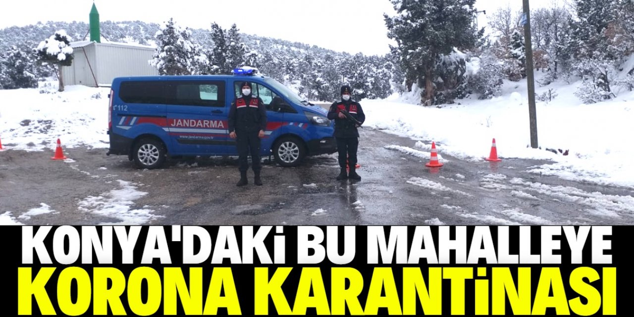 Konya'daki bu mahallede koronavirüs karantinası