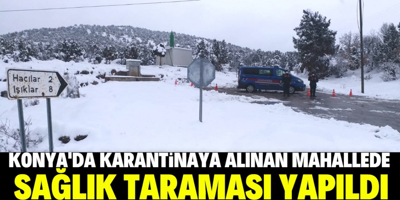 Konya'da karantinadaki mahallede sağlık taraması