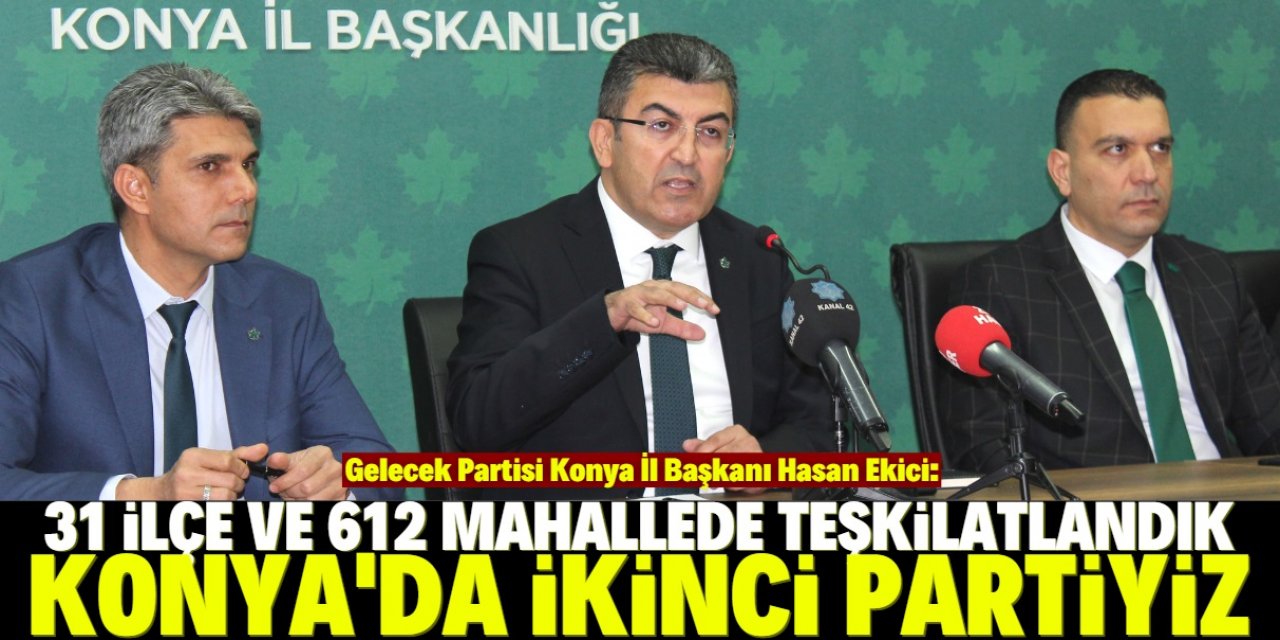 “Konya'da ikinci parti konumundayız”