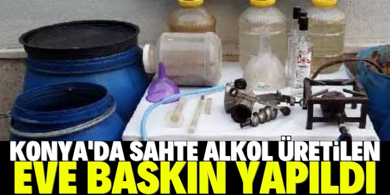 Konya'da sahte alkol üretilen eve baskın