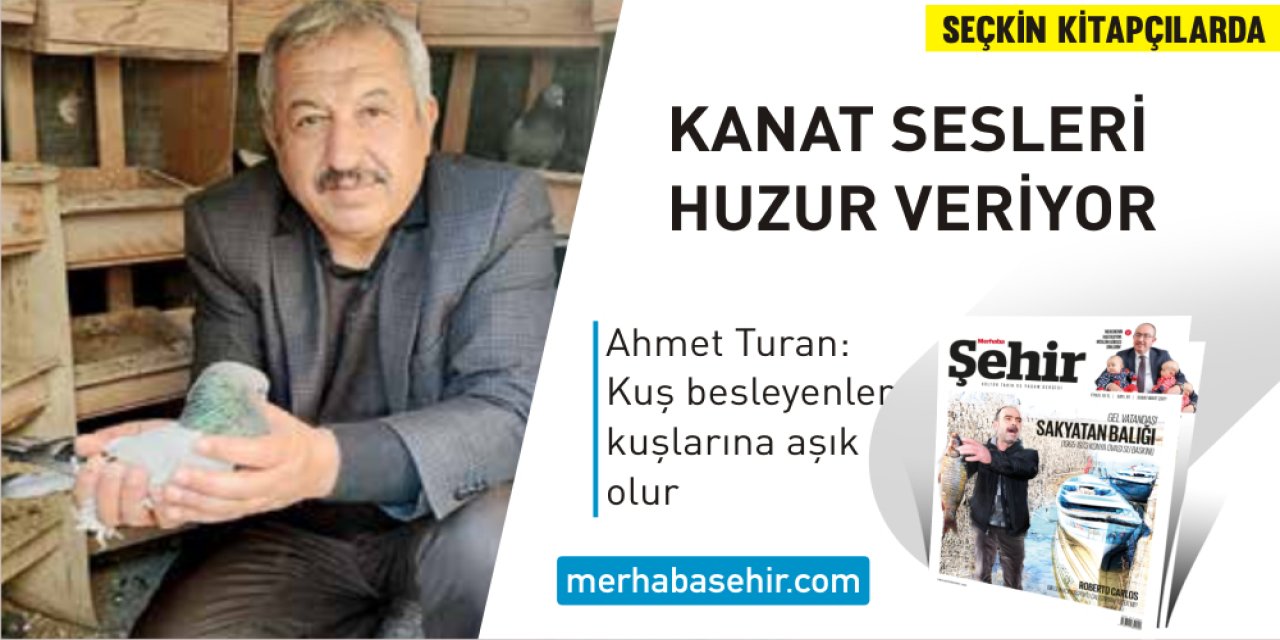 Kanat sesleri huzur veriyor: Ahmet Turan